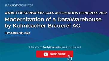 AnalyticsCreator Congress 2022 | Modernization of a Data Warehouse | by Kulmbacher Brauerei AG