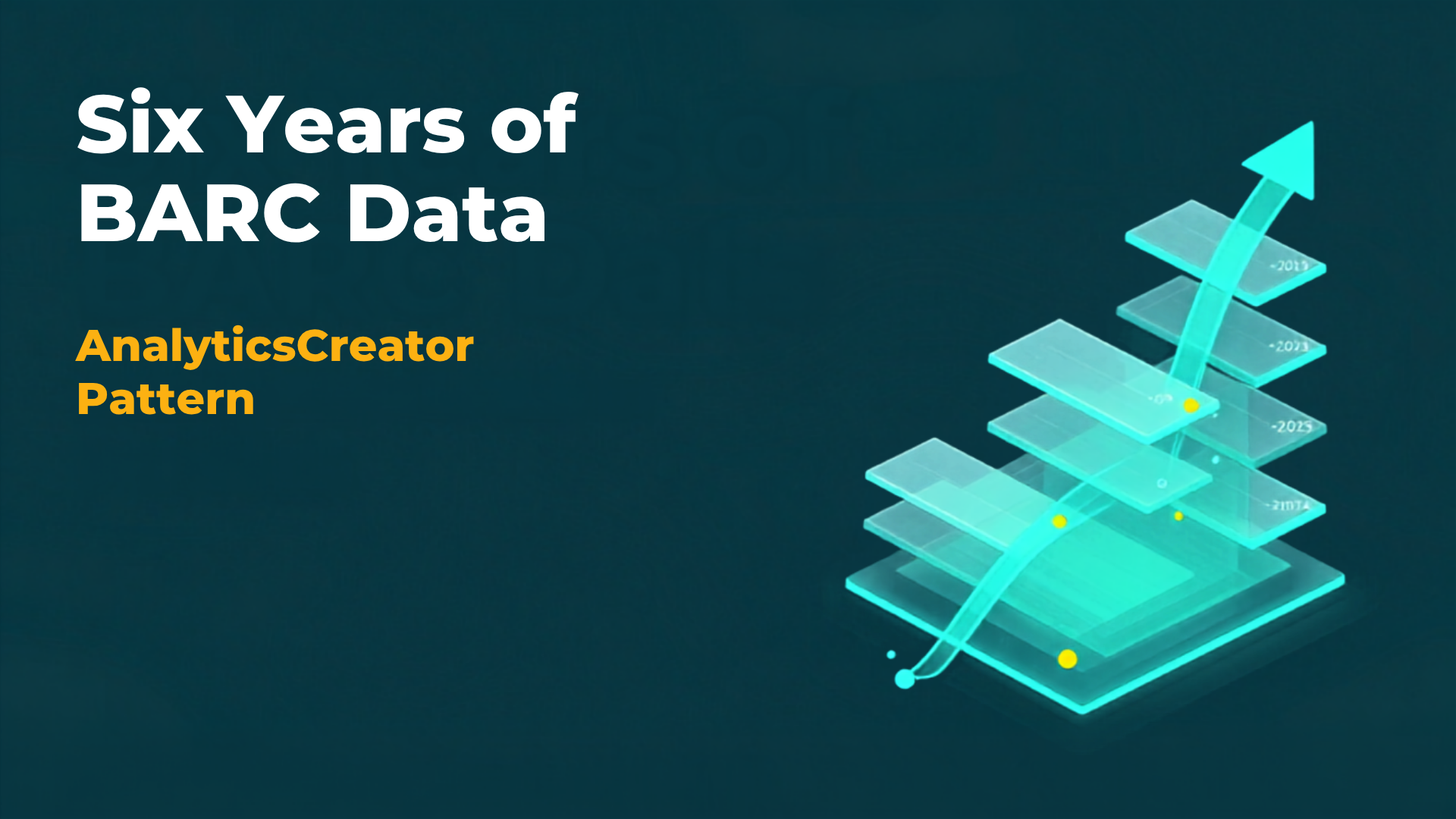 Six Years of BARC Data: AnalyticsCreator Pattern